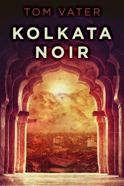 Kolkata Noir (eBook, ePUB) - Vater, Tom