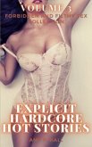 Explicit Hardcore Hot Stories - Volume 3 - Forbidden and Filthy Sex Collection (eBook, ePUB)