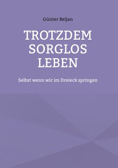 Trotzdem sorglos leben (eBook, ePUB) - Beljan, Günter