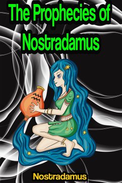 The Prophecies of Nostradamus (eBook, ePUB) - Nostradamus