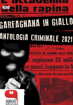 Antologia Criminale 2021 Garfagnana in Giallo (eBook, ePUB) - Autori vari, Antologia