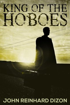 King of the Hoboes (eBook, ePUB) - Reinhard Dizon, John