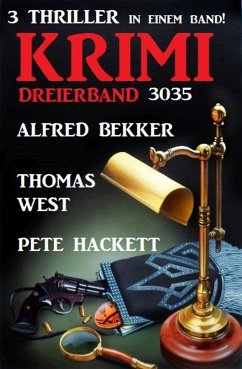 Krimi Dreierband 3035 - 3 Thriller in einem Band! (eBook, ePUB) - Bekker, Alfred; West, Thomas; Hackett, Pete