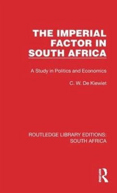The Imperial Factor in South Africa - de Kiewiet, Cornelis W