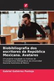 Biobibliografia dos escritores da República Mexicana. Avatares