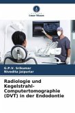Radiologie und Kegelstrahl-Computertomographie (DVT) in der Endodontie