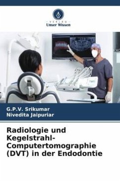 Radiologie und Kegelstrahl-Computertomographie (DVT) in der Endodontie - Srikumar, G.P.V.;JAIPURIAR, NIVEDITA