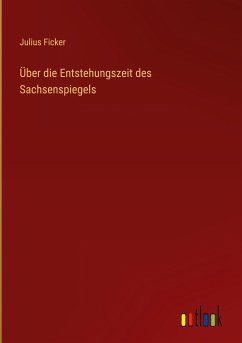 Über die Entstehungszeit des Sachsenspiegels