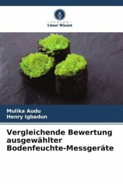 Vergleichende Bewertung ausgewählter Bodenfeuchte-Messgeräte - Audu, Mulika;Igbadun, Henry