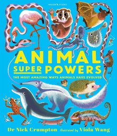 Animal Super Powers: The Most Amazing Ways Animals Have Evolved - Crumpton, Nick