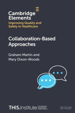 Collaboration-Based Approaches - Martin, Graham (THIS Institute (The Healthcare Improvement Studies I; Dixon-Woods, Mary (THIS Institute (The Healthcare Improvement Studie