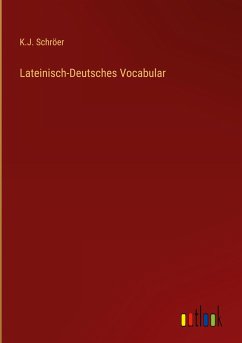 Lateinisch-Deutsches Vocabular - Schröer, K. J.