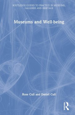 Museums and Well-being - Cull, Rose; Cull, Daniel