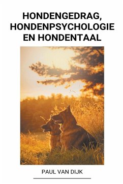 Hondengedrag, Hondenpsychologie en Hondentaal - Dijk, Paul van