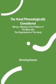 The Hand Phrenologically Considered; Being a Glimpse at the Relation of the Mind with the Organisation of the Body