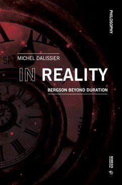 In Reality: Bergson Beyond Duration - Dalissier, Michel