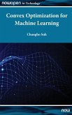 Convex Optimization for Machine Learning