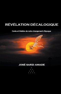 Révélation décalogique Conte et théâtre de notre changement d'époque - Amade, José Sarzi