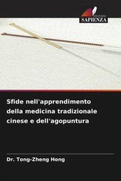 Sfide nell'apprendimento della medicina tradizionale cinese e dell'agopuntura - Hong, Dr. Tong-Zheng