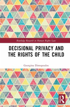 Decisional Privacy and the Rights of the Child - Dimopoulos, Georgina