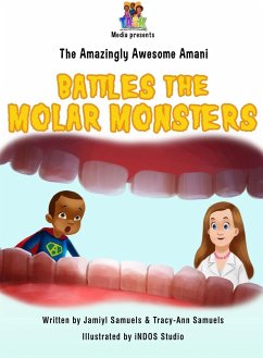 The Amazingly Awesome Amani Battles the Molar Monsters - Samuels, Jamiyl; Samuels, Tracy-Ann