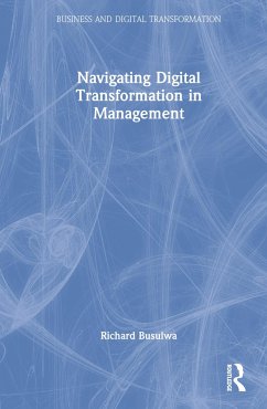 Navigating Digital Transformation in Management - Busulwa, Richard (University of South Australia, Australia)
