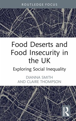 Food Deserts and Food Insecurity in the UK - Smith, Dianna; Thompson, Claire