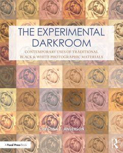 The Experimental Darkroom - Anderson, Christina (Professor of Photography at Montana State Unive