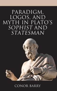 Paradigm, Logos, and Myth in Plato's Sophist and Statesman - Barry, Conor