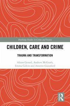 Children, Care and Crime - Gerard, Alison; McGrath, Andrew; Colvin, Emma