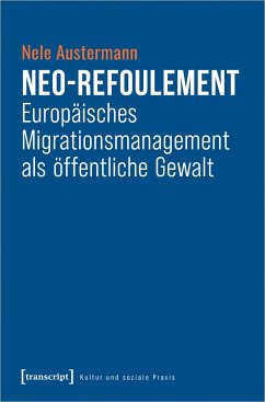 Neo-Refoulement - Europäisches Migrationsmanagement als öffentliche Gewalt - Austermann, Nele