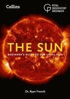 The Sun - French, Dr. Ryan; Royal Observatory Greenwich; Collins Astronomy