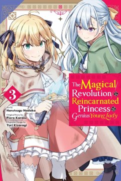 The Magical Revolution of the Reincarnated Princess and the Genius Young Lady, Vol. 3 (manga) - Karasu, Piero; Kisaragi, Yuri