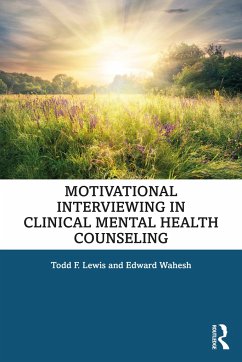 Motivational Interviewing in Clinical Mental Health Counseling - Lewis, Todd F. (North Dakota State University, USA); Wahesh, Edward (Villanova University, Pennsylvania,USA)