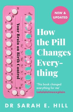 How the Pill Changes Everything - Hill, Sarah E