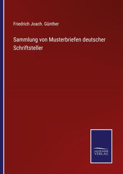 Sammlung von Musterbriefen deutscher Schriftsteller - Günther, Friedrich Joach.