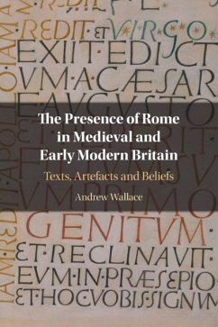 The Presence of Rome in Medieval and Early Modern Britain - Wallace, Andrew (Carleton University, Ottawa)