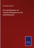 Die Copirtelegraphen, die Typendrucktelegraphen und die Doppeltelegraphie