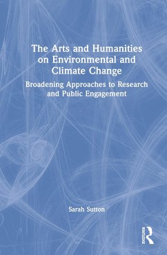 The Arts and Humanities on Environmental and Climate Change - Sutton, Sarah (CEO of Environment & Culture Partners, a nonprofit or