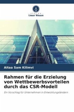 Rahmen für die Erzielung von Wettbewerbsvorteilen durch das CSR-Modell - Sam Kilimvi, Aitaa