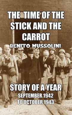 The Time of the Stick and the Carrot - Mussolini, Benito