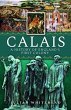 Calais: A History of England's First... - Bild 1