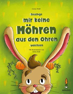 Solange mir keine Möhren aus den Ohren wachsen - Conny Weiß