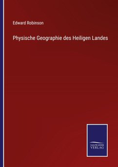 Physische Geographie des Heiligen Landes - Robinson, Edward