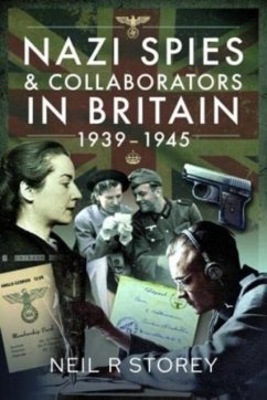 Nazi Spies and Collaborators in Britain, 1939-1945 - Storey, Neil R