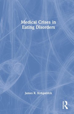 Medical Crises in Eating Disorders - Kirkpatrick, James R