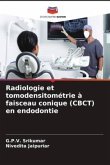 Radiologie et tomodensitométrie à faisceau conique (CBCT) en endodontie