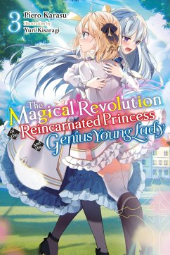 The Magical Revolution of the Reincarnated Princess and the Genius Young Lady, Vol. 3 (Novel) - Karasu, Piero