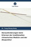Herausforderungen beim Erlernen der traditionellen chinesischen Medizin und der Akupunktur