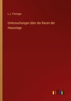 Untersuchungen über die Racen der Hausziege - Fitzinger, L. J.